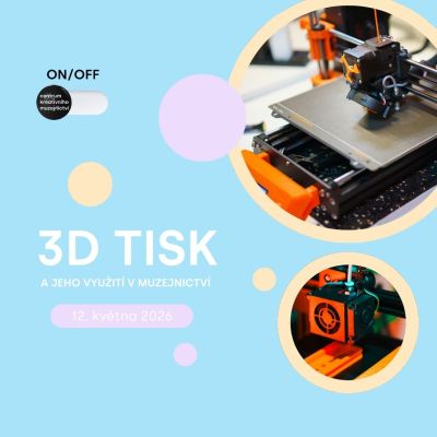 3D TISK - A JEHO VYUŽITÍ V MUZEJNICTVÍ